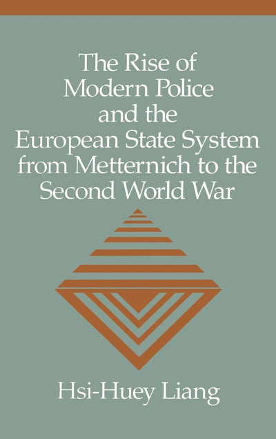 The Rise of Modern Police and the European State System from Metternich to the Second World War (Woodrow Wilson Centre)