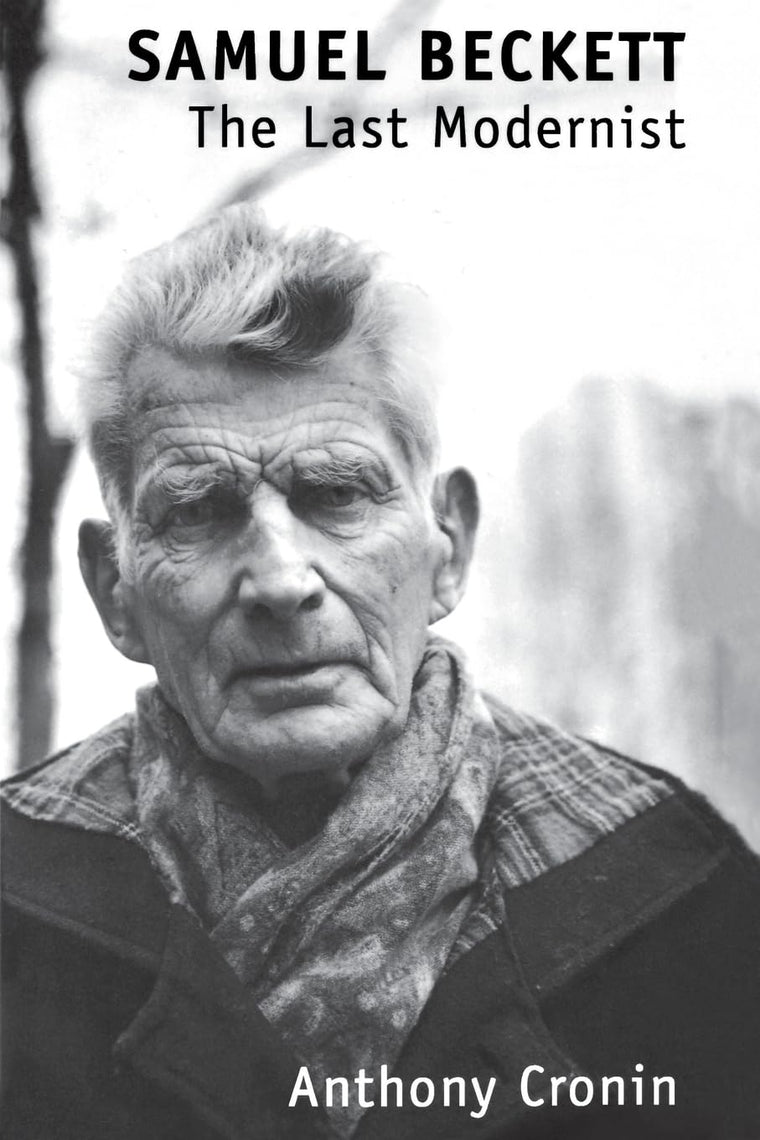 Samuel Beckett: The Last Modernist