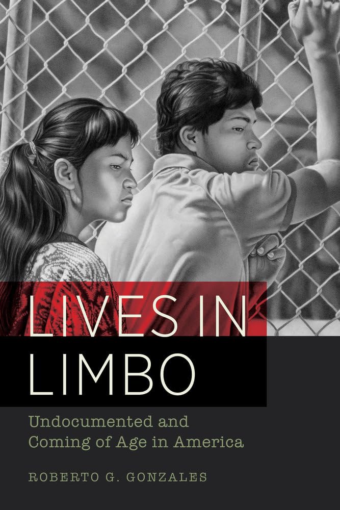 Lives in Limbo: Undocumented and Coming of Age in America by