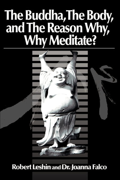 The Buddha The Body and the Reason Why?: Why meditate?