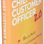 Chief Customer Officer 2.0: How to Build Your Customer-Driven Growth Engine
