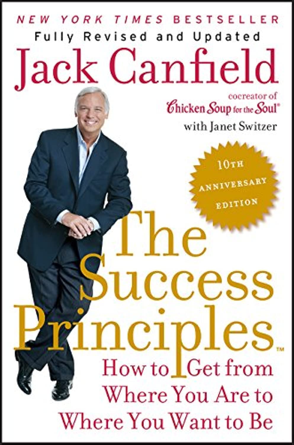 The Success Principles(TM) - 10th Anniversary Edition: How t