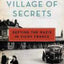 Village of Secrets: Defying the Nazis in Vichy France (The Resistance Trilogy Book 2)