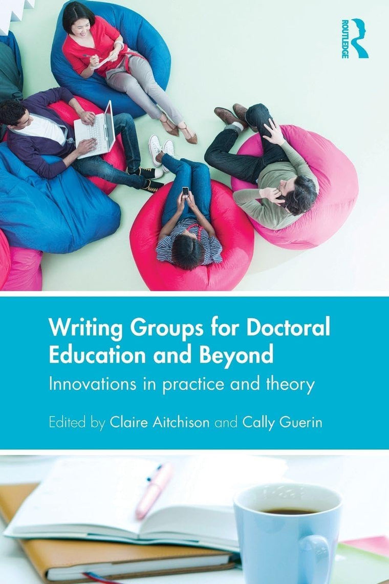 Writing Groups for Doctoral Education and Beyond: Innovations in practice and theory