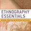 Ethnography Essentials: Designing, Conducting, and Presenting Your Research