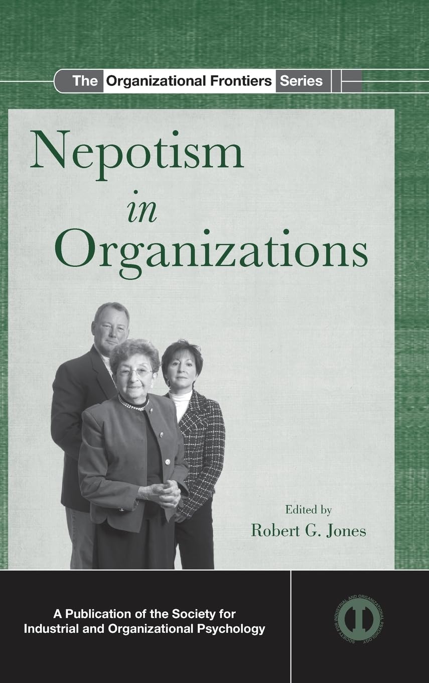 Nepotism in Organizations (SIOP Organizational Frontiers Series)