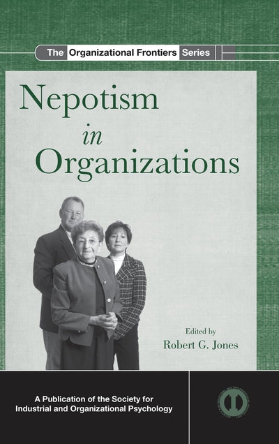 Nepotism in Organizations (SIOP Organizational Frontiers Series)