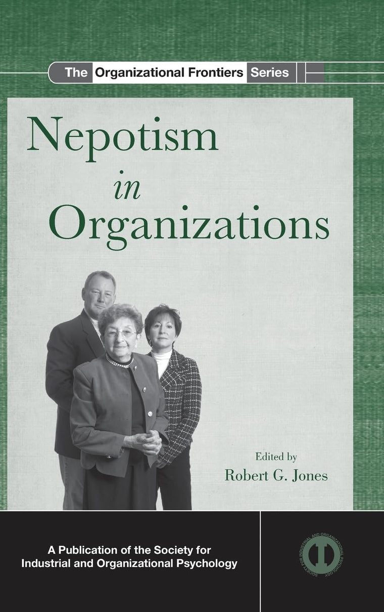 Nepotism in Organizations (SIOP Organizational Frontiers Series)