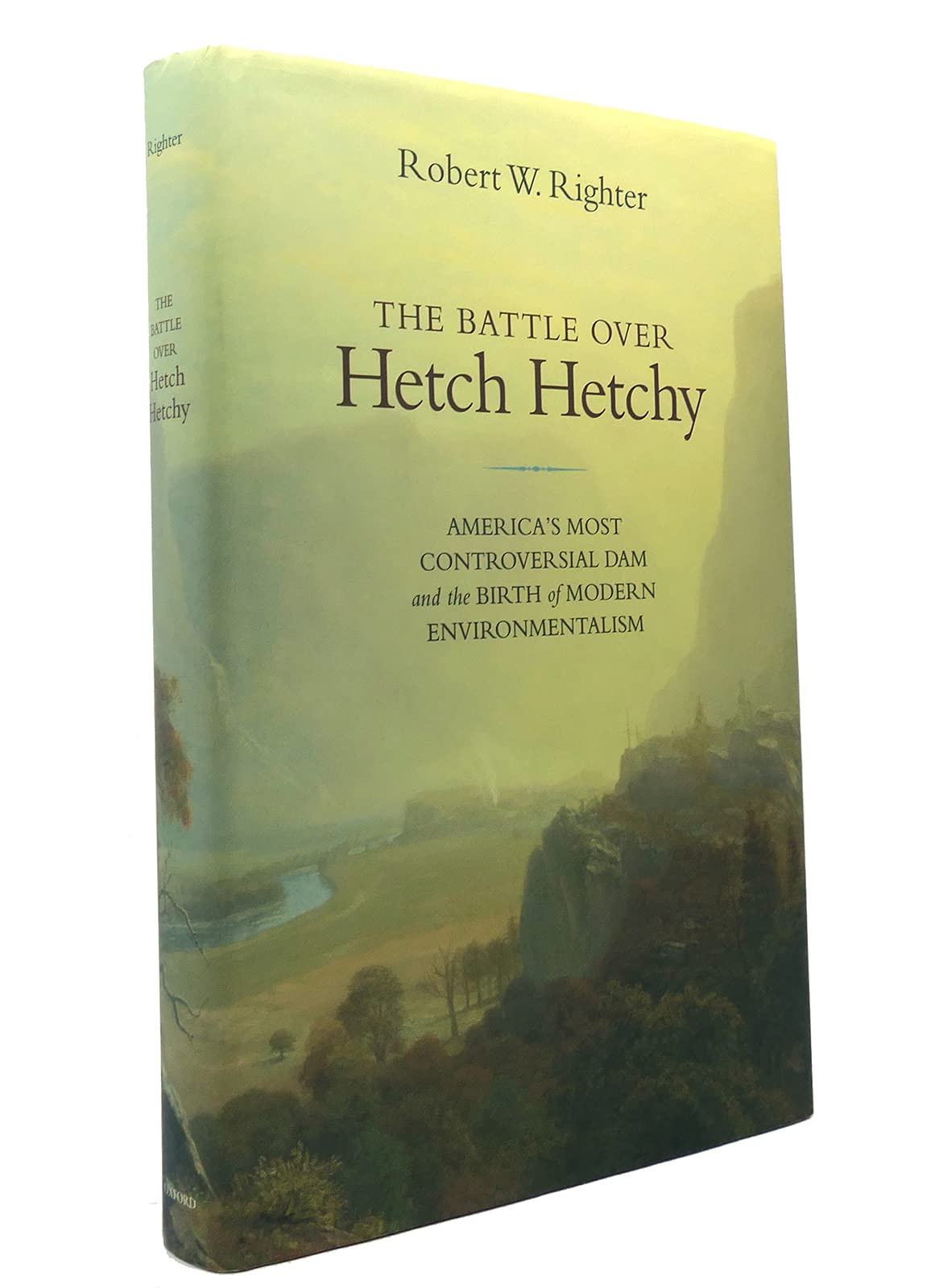 The Battle over Hetch Hetchy: America's Most Controversial D