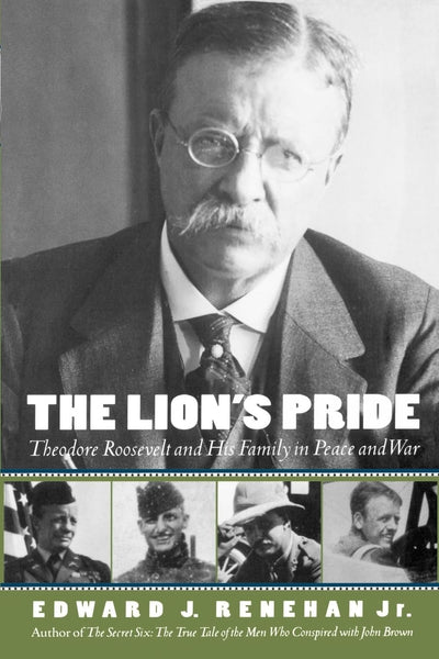 The Lion's Pride: Theodore Roosevelt and His Family in Peace and War (Oxford University Press Paperback)