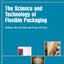 The Science and Technology of Flexible Packaging: Multilayer Films from Resin and Process to End Use (Plastics Design Library)