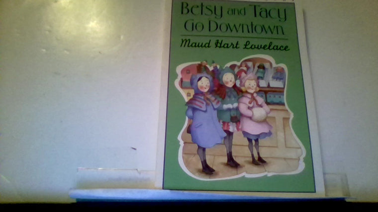 Betsy and Tacy Go Downtown (Betsy-Tacy, 4)