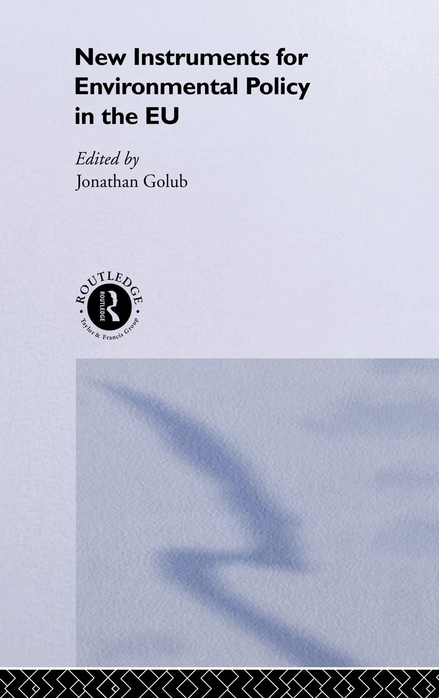 New Instruments for Environmental Policy in the EU (Routledge/EUI Studies in Environmental Policy)