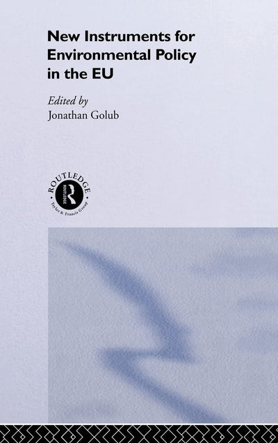 New Instruments for Environmental Policy in the EU (Routledge/EUI Studies in Environmental Policy)