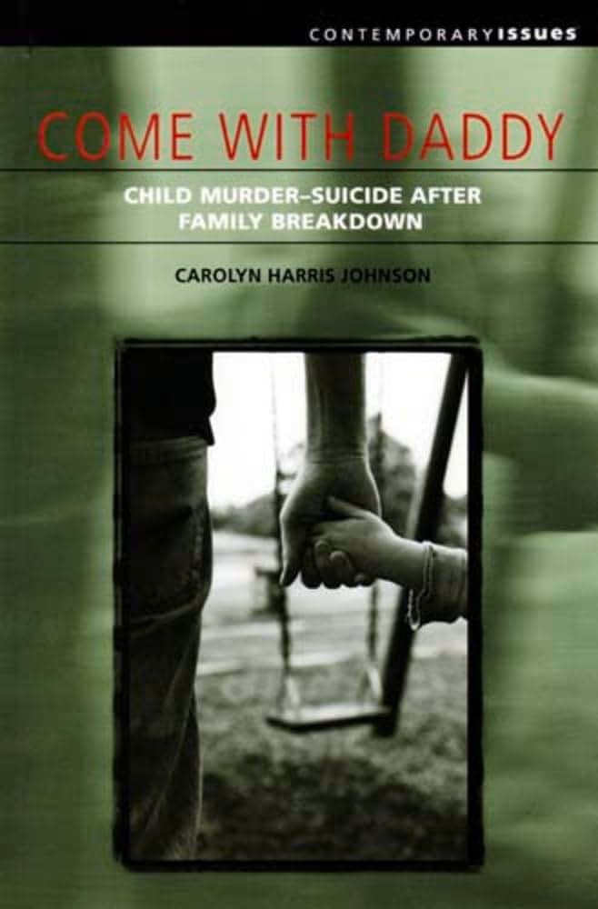 Come with Daddy: Child Murder-Suicide after Family Breakdown (Contemporary Issues (Prometheus))