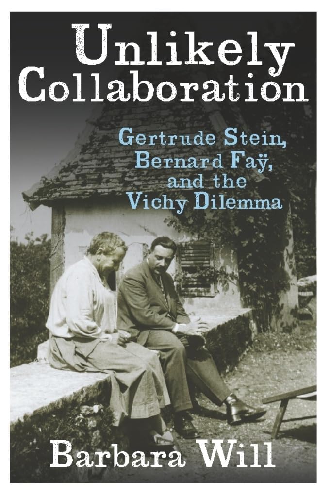 Unlikely Collaboration: Gertrude Stein, Bernard Fa, and the Vichy Dilemma (Gender and Culture Series)