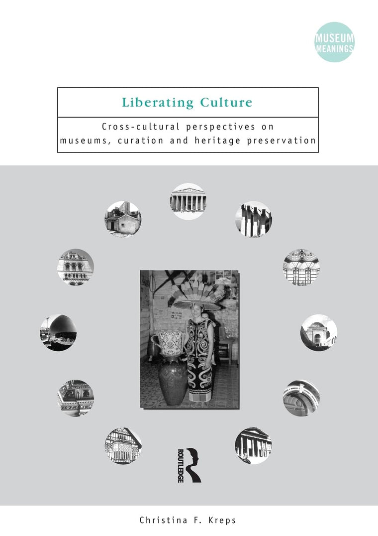 Liberating Culture (Museum Meanings) by Kreps, Christina