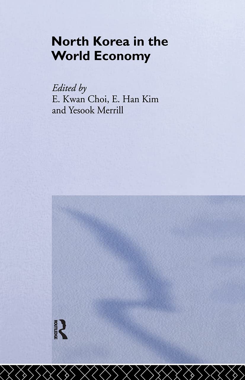 North Korea in the World Economy (Routledge Advances in Korean Studies)