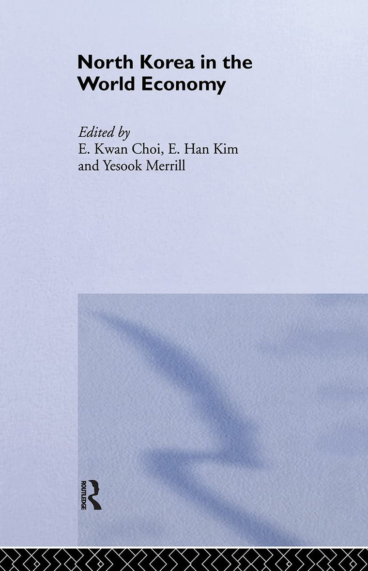 North Korea in the World Economy (Routledge Advances in Korean Studies)