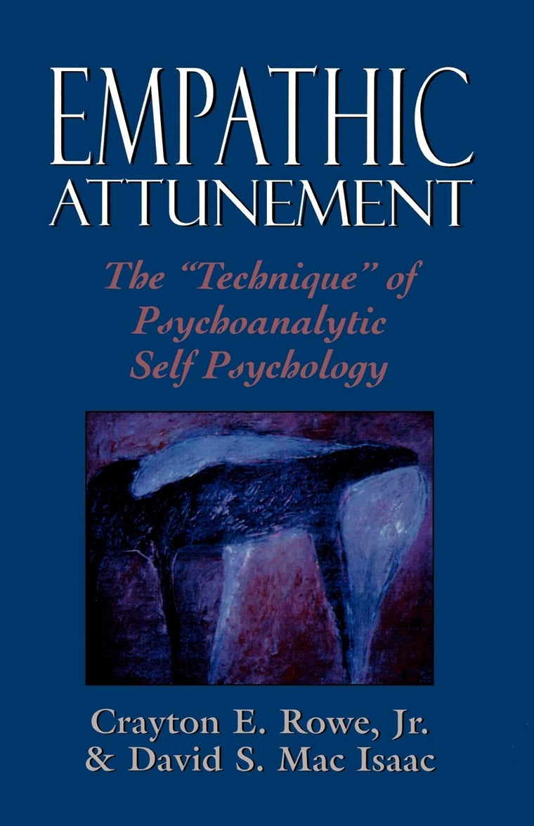 Empathic Attunement: The 'Technique' of Psychoanalytic Self