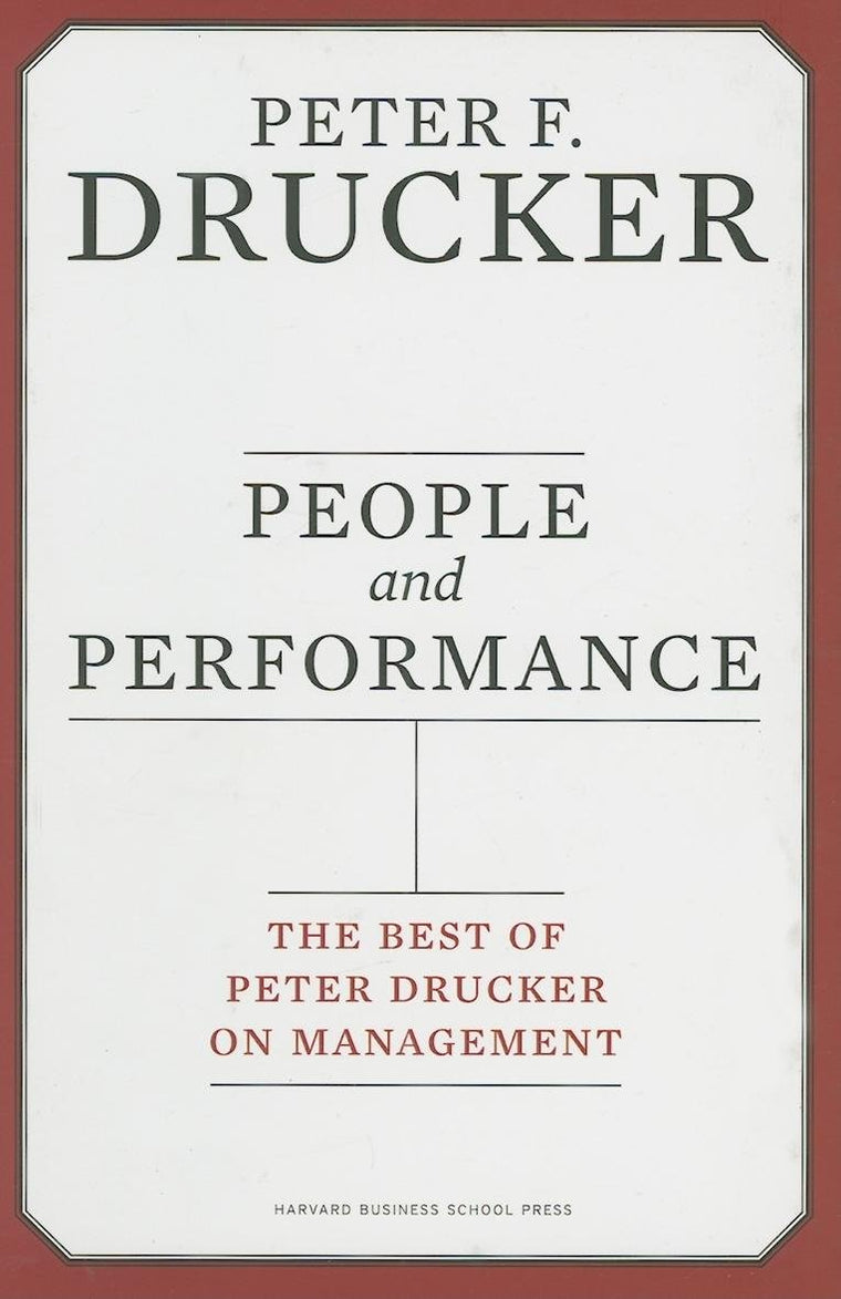People and Performance: The Best of Peter Drucker on Management