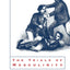 The Trials of Masculinity: Policing Sexual Boundaries, 1870-1930 (Volume 1997) (The Chicago Series on Sexuality, History, and Society)
