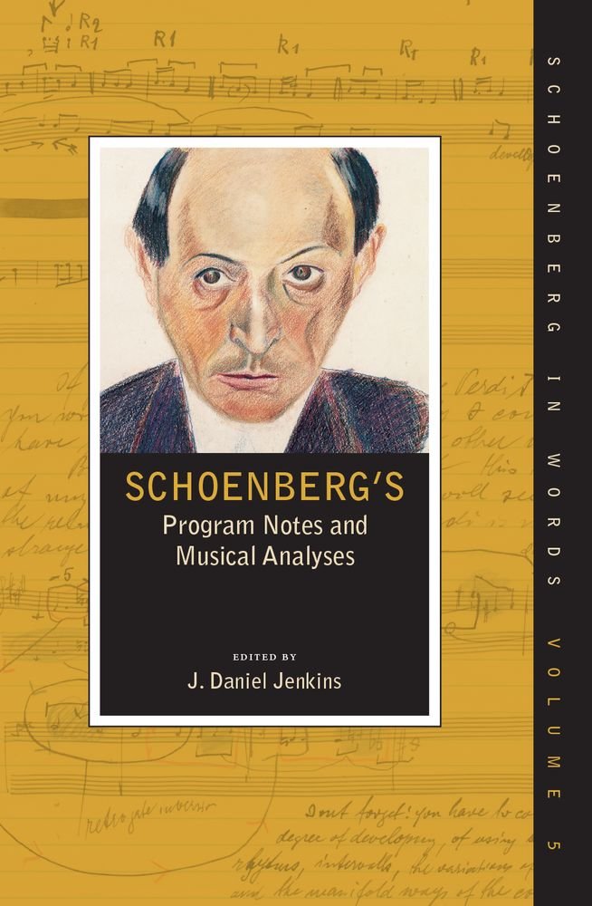 Schoenberg's Program Notes and Musical Analyses (Schoenberg in Words)