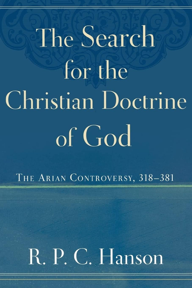 The Search for the Christian Doctrine of God: The Arian Controversy, 318-381