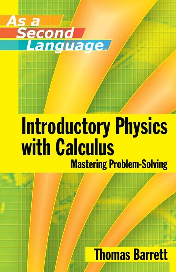 Introductory Physics with Calculus (as a Second Language ) Mastering Problem-Solving
