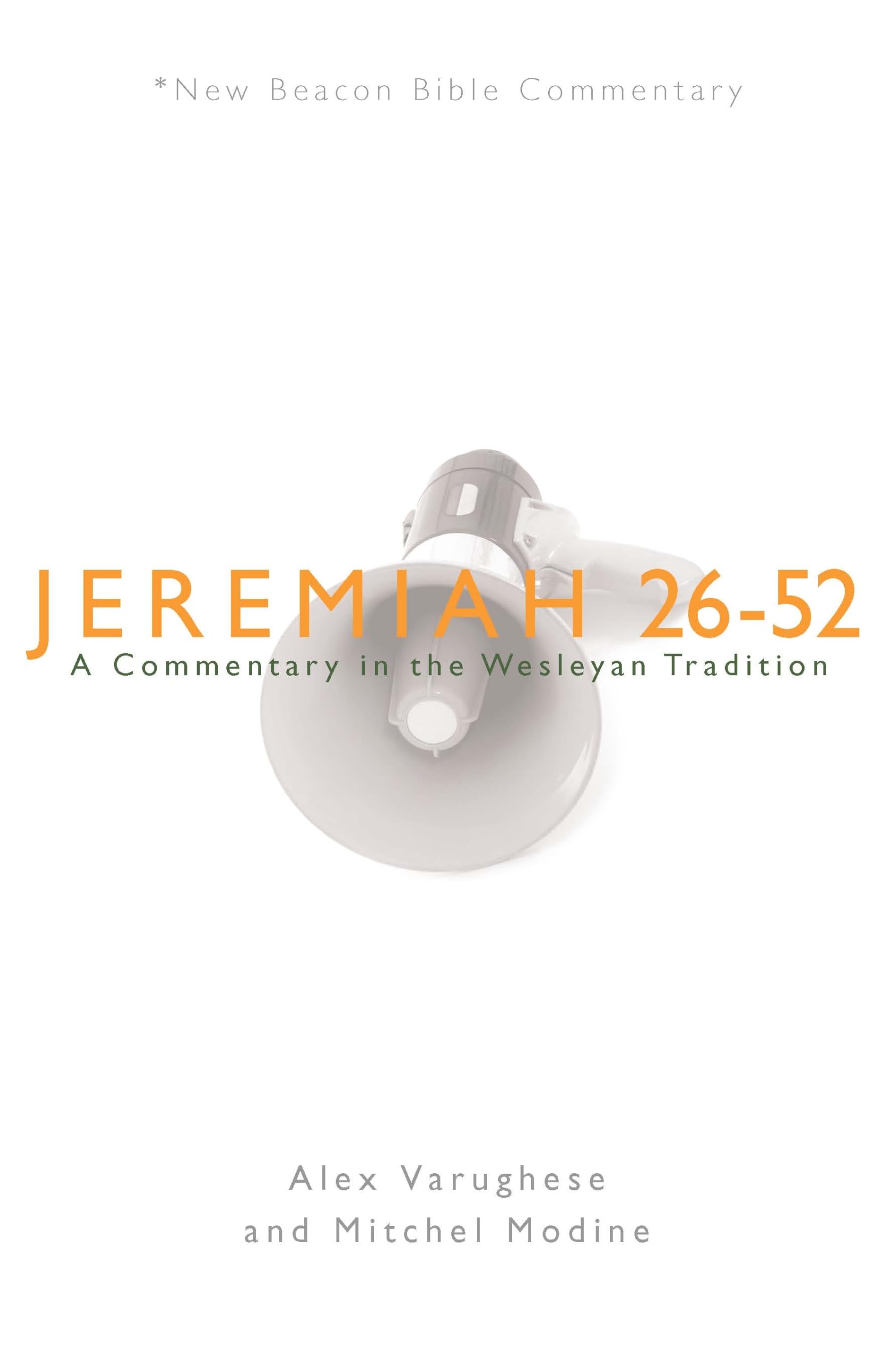 NBBC, Jeremiah 26-52: A Commentary in the Wesleyan Tradition (New Beacon Bible Commentary)