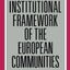The Institutional Framework of the European Communities