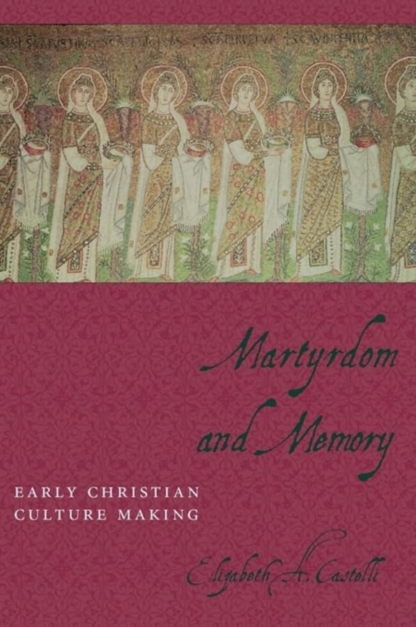 Martyrdom and Memory: Early Christian Culture Making (Gender, Theory, and Religion)