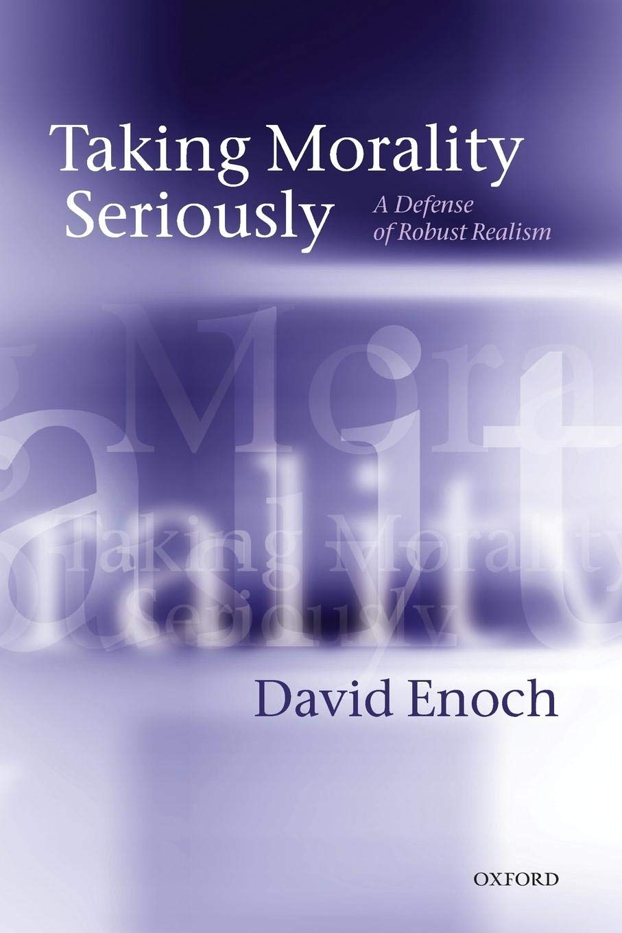 Taking Morality Seriously: A Defense of Robust Realism