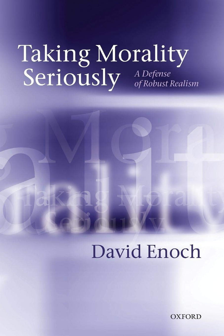 Taking Morality Seriously: A Defense of Robust Realism