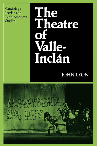 The Theatre of Valle-Inclan (Cambridge Iberian and Latin American Studies)