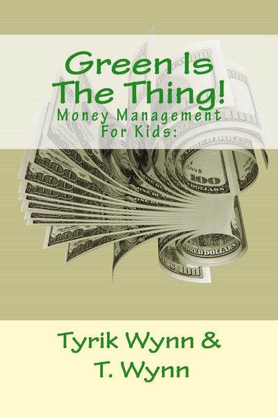 Green Is The Thing!: Money Management For Kids: