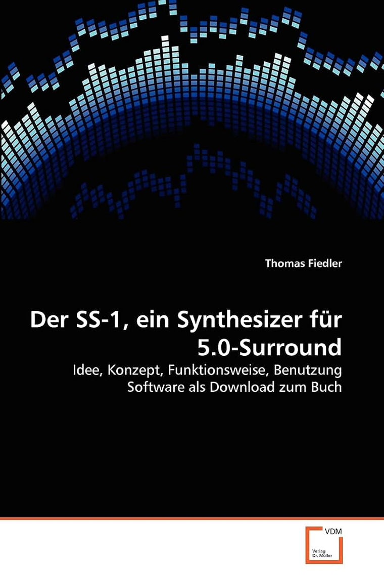 Der SS-1, ein Synthesizer fr 5.0-Surround: Idee, Konzept, Funktionsweise, Benutzung Software als Download zum Buch (German Edition)