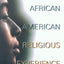 Varieties of African American Religious Experience (New Vectors in the Study of Religion and Theology)