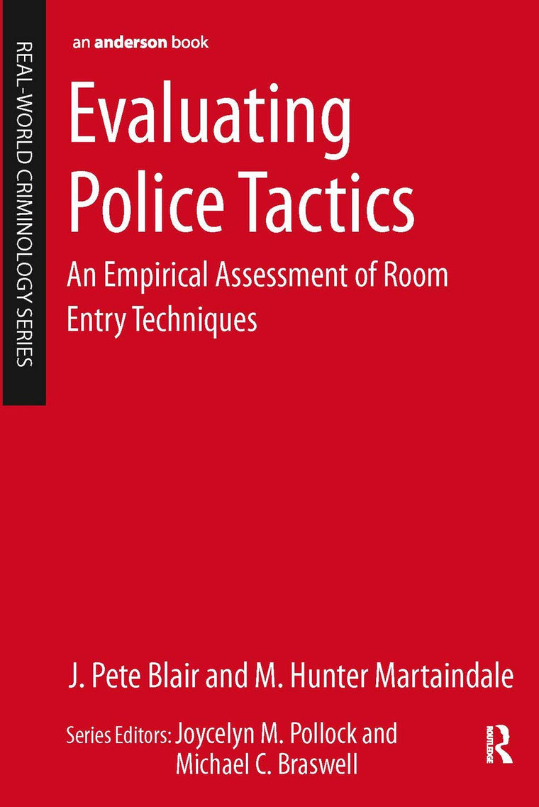 Evaluating Police Tactics: An Empirical Assessment of Room Entry Techniques (Real-world Criminology)