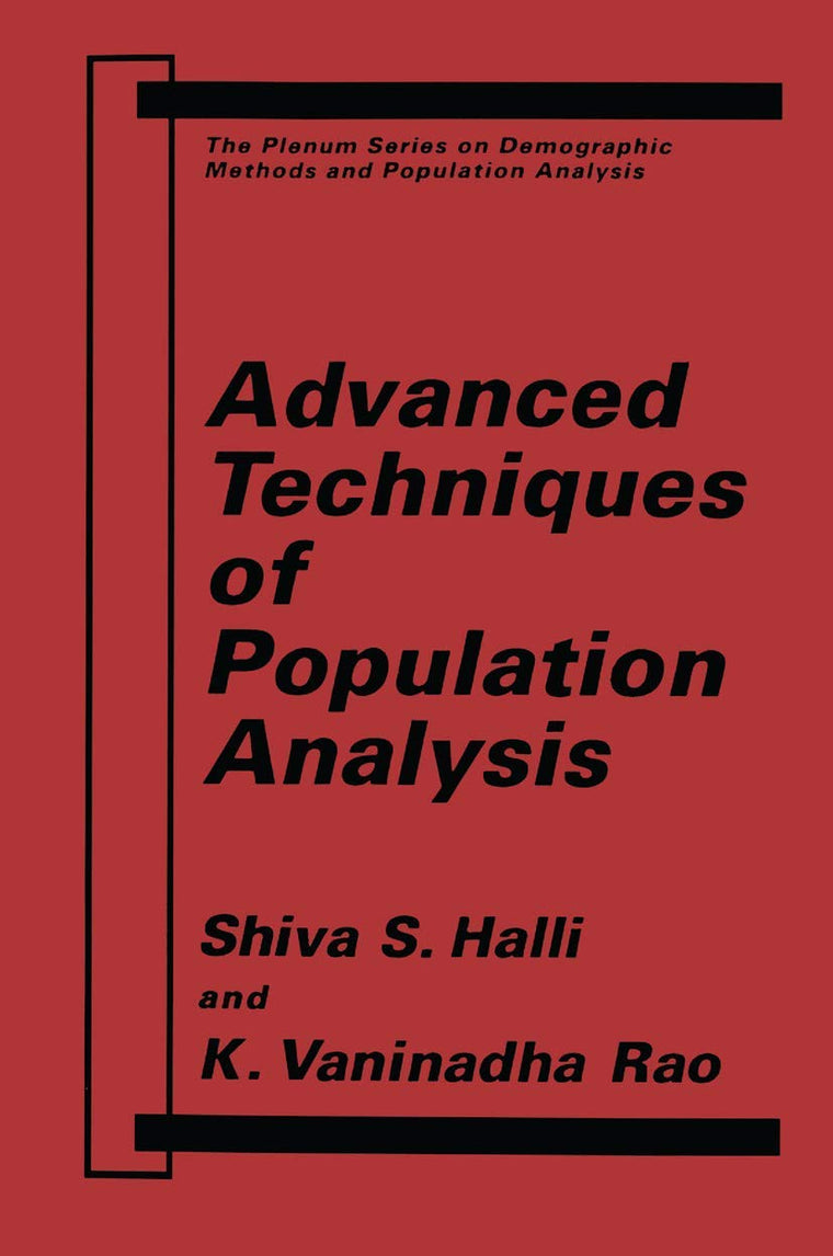 Advanced Techniques of Population Analysis (The Springer Series on Demographic Methods and Population Analysis)
