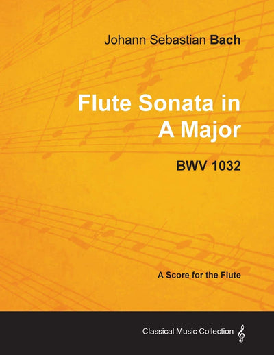 Johann Sebastian Bach - Flute Sonata in a Major - Bwv 1032 (Classical Music Collection)