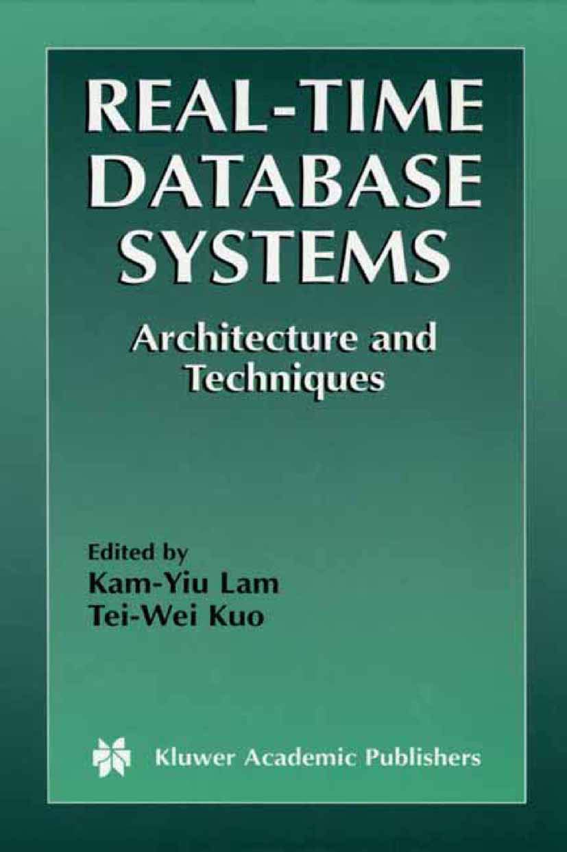 Real-Time Database Systems: Architecture and Techniques (The Springer International Series in Engineering and Computer Science, 593)