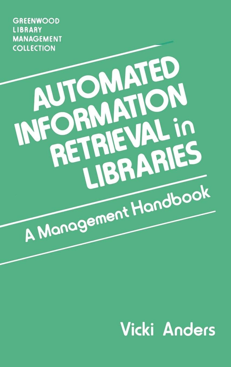 Automated Information Retrieval in Libraries: A Management Handbook (Libraries Unlimited Library Management Collection)