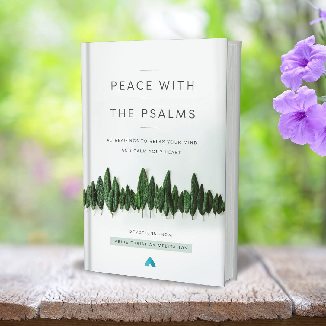Peace with the Psalms: 40 Readings to Relax Your Mind and Calm Your Heart