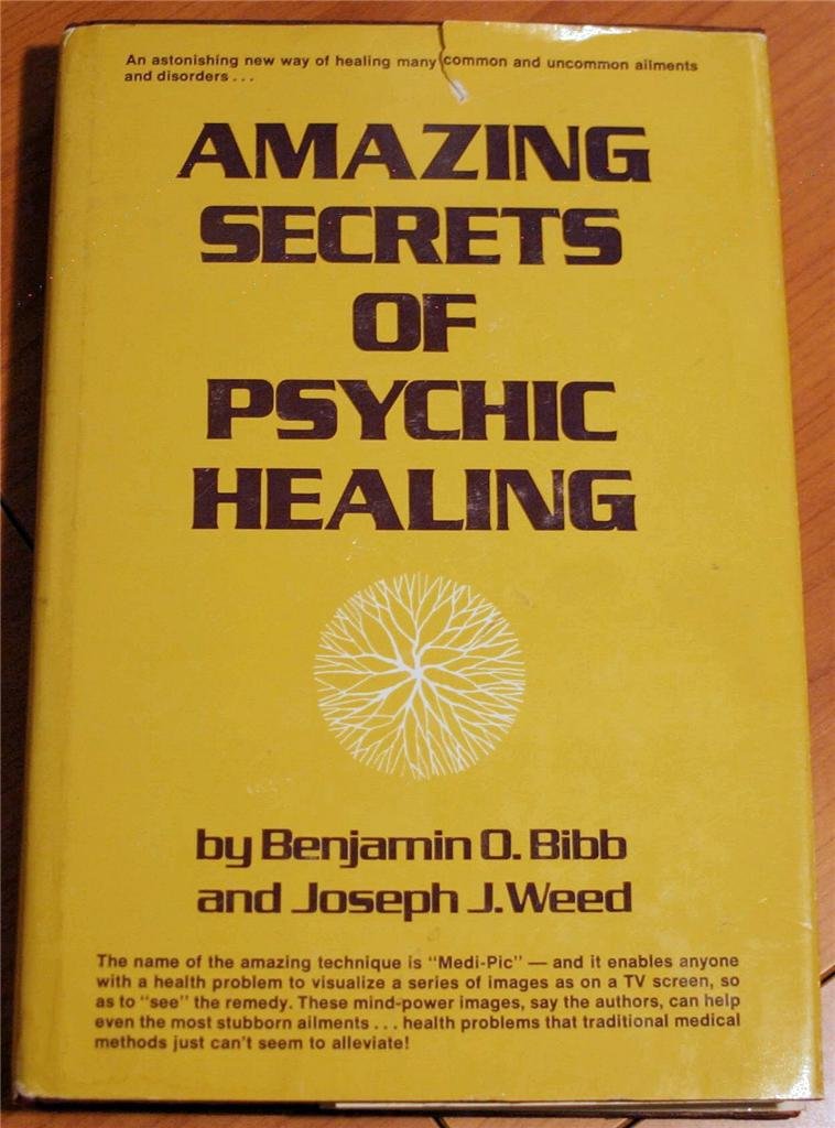 Amazing Secrets of Psychic Healing by Benjamin O. Bibb