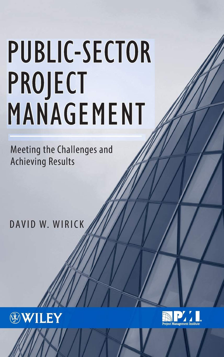 Public-Sector Project Management: Meeting the Challenges and Achieving Results
