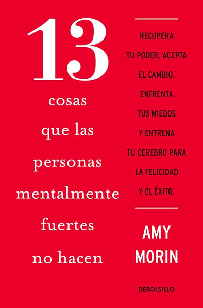 13 cosas que las personas mentalmente fuertes no hacen / 13 Things Mentally Strong People Don't Do (Spanish Edition)