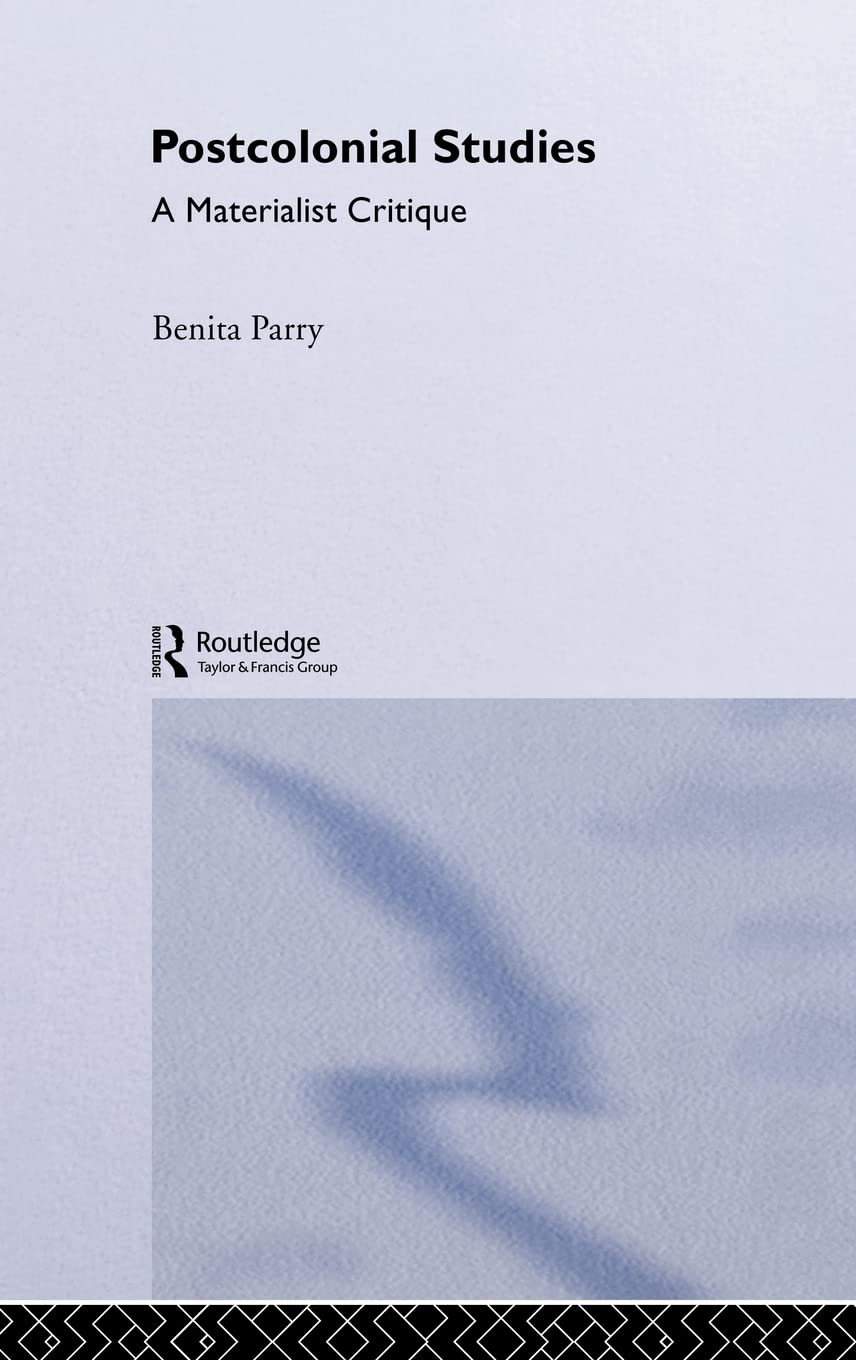 Postcolonial Studies: A Materialist Critique (Postcolonial Literatures)