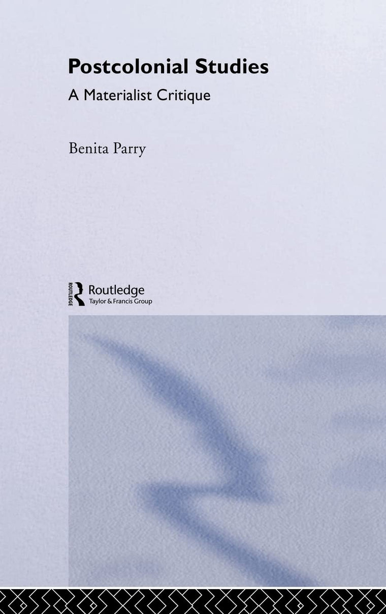 Postcolonial Studies: A Materialist Critique (Postcolonial Literatures)
