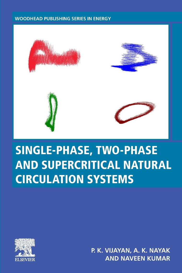 Single-phase, Two-phase and Supercritical Natural Circulation Systems (Woodhead Publishing Series in Energy)